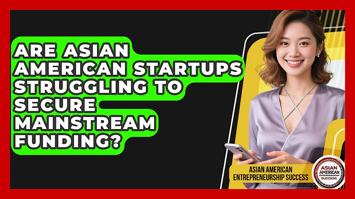 Are Asian American Startups Struggling To Secure Mainstream Funding?