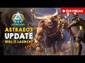 🔴 LIVE NOW: Astraeos MEGA UPDATE – Will It Launch?! | ARK: Survival Ascended
