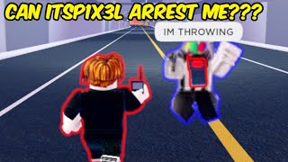 Can @ItsP1X3L  ARREST ME in Roblox Jailbreak???