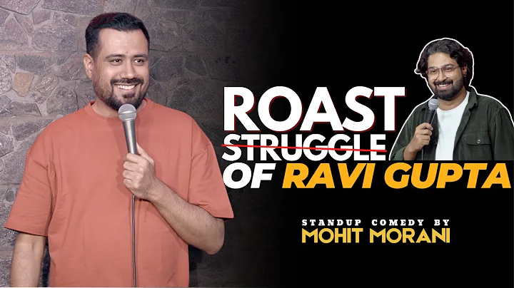 Struggle & Roast of Ravi Gupta | Stand Up Comedy by Mohit Morani