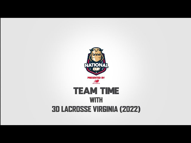 Team Time: With 3D Lacrosse Virginia (2022) presented by National Cup Lacrosse Series