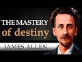 The Mastery of Destiny  |  JAMES ALLEN  [ Complete Audiobook ]