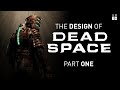 The Design of Dead Space - Part 1