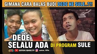 Gimana cara balas budi DEDE ke SULE..?!!