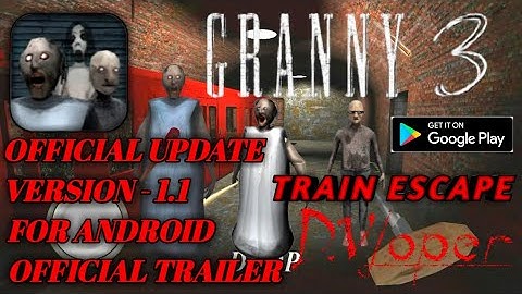 Granny 3 New Train Escape Official Gameplay | Granny 3 Version 1.1 For Android Is Finally Launched