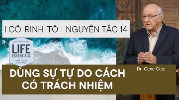 I Cô-rinh-tô - Nguyên Tắc 14: DÙNG SỰ TỰ DO CÁCH CÓ TRÁCH NHIỆM