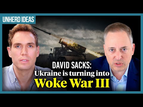 David Sacks: Ukraine is turning into Woke War III