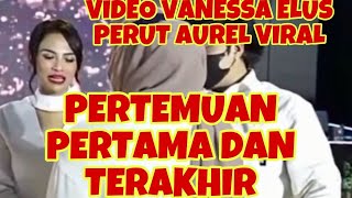Viralvideo Vanessa Elus Perut Aurel Semalam Sblm Kejadian,Atta Halilintar,Ms Glow,Artis,Selebgram
