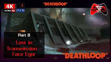 Deathloop Gameplay - Part 8 Lost in Transmission - Face Egor (Aether Slab) [4K UHD 60fps]