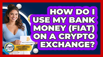 How Do I Use My Bank Money (fiat) On A Crypto Exchange? - Crypto Simplified for Seniors