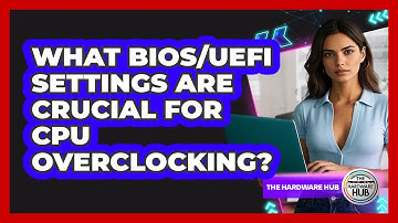 What BIOS/UEFI Settings Are Crucial For CPU Overclocking? - The Hardware Hub