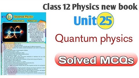 Class 12 physics new book chapter 25 MCQs | Unit 25 Quantum physics MCQs || new physics book