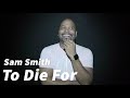 [그렉] Sam Smith - To Die For