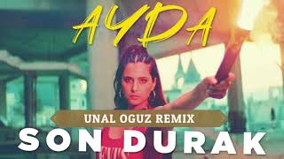 Ayda - Son Durak (Ünal Oğuz Remix) ✓ #türkçe #remix #pop Resimi