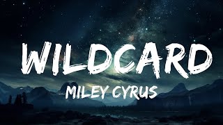 Miley Cyrus - Wildcard (Lyrics)  | 15p Lyrics\/Letra