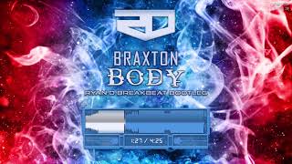 Braxton - Body (Ryan-D Breakbeat Bootleg)