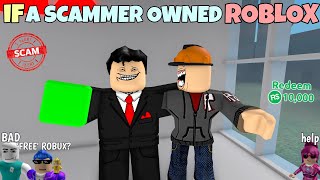 If A SCAMMER Owned ROBLOX