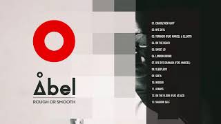 Abel - Rough Or Smooth (Official Album DJ Mix by Abel)