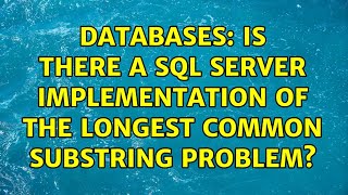 Databases: Is there a SQL Server implementation of the Longest Common Substring problem