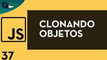 Javascript Aula 37   Clonando Objetos