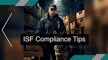 Master ISF Compliance: Tips for Trade Success!