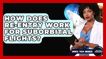 How Does Re-entry Work For Suborbital Flights? - Space Tech Insider