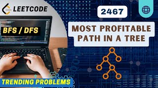 2467. Most Profitable Path in a Tree | Leetcode Trending Problems