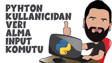 Python Kullanıcıdan Veri Alma ve İnput Komutu