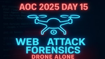 Advent of Cyber 2025 – Day 15 | Web Attack Forensics: Drone Alone (Walkthrough)