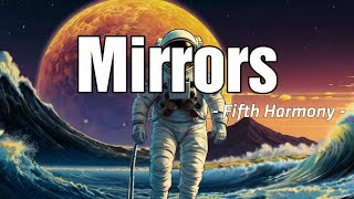 Fifth Harmony - Mirrors ( lyrics )