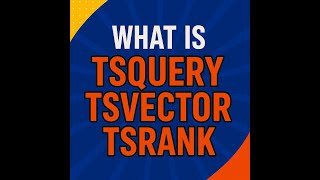 What is TSquery TSvector and TSRank