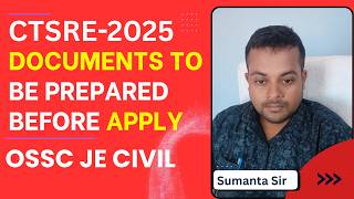 Important Documents To Be Prepared Before Apply - CTSRE 2025 OSSC JE CIVIL : 606 POST