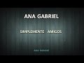 Ana Gabriel - Simplemente amigos KARAOKE