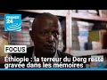 Ethiopia 50 Years After The End Of The Empire The Terror Of The Derg Remains Etched In Memories 