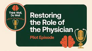 Welcome to Think Well, Do Well: Restoring the Role of the Physician