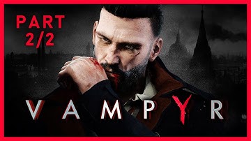 Vampyr - Part 2 | Full Game Walkthrough | No Commentary