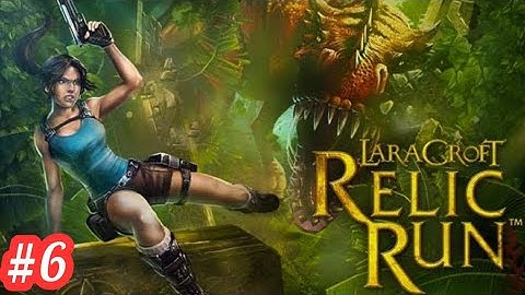 lara croft relic run || Lara Croft: Relic Run - Gameplay Walkthrough Part 6 - Levels (Android) #gwa