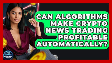 Can Algorithms Make Crypto News Trading Profitable Automatically? - Crypto Trading Strategists