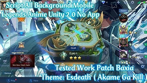 SCRIPT ALL BG ANIME MOBILE LEGENDS UNITY NEW UI 2.0 NO APP ( ESDEATH [ AKAME GA KILL ] VERSION )