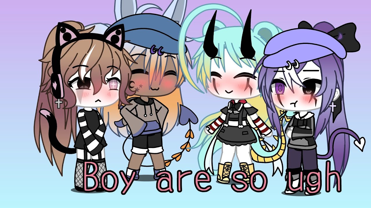 Boys are so ugh/GLMV/Gay