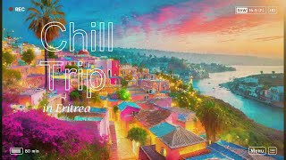 【Lo-Fi音楽】　Chill Trip in Eritrea