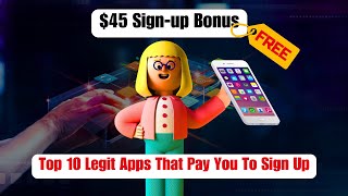 Get Paid to Sign Up: Top 10 Legit Apps That Pay You $10 - $45 To Sign Up (Step by Step Guide)