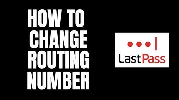 How To Change Routing Number LastPass Tutorials