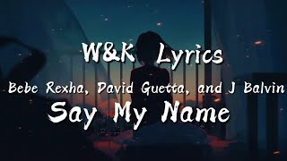 David Guetta - Say My Name (Lyrics) feat. Bebe Rexha, J Balvin Resimi