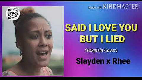 SAID I LOVE YOU BUT I LIED(2020)-_SLAYDEN_.FT_RHEE_(TOKPISIN COVER)_(PNG MUSIC 2020)
