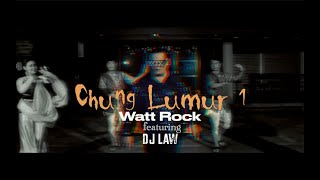 Chung Lumur 1 - WATT ROCK | Official Music Video