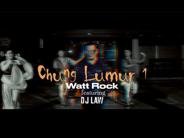 Chung Lumur 1 - WATT ROCK | Official Music Video class=