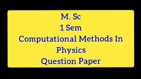 M.Sc hpu 1 sem previous year question paper computational methods in physics paper code -PHYMS104th