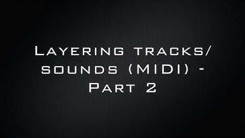 Layering tracks/sounds (MIDI) - Part 2 - Logic Pro X tutorial