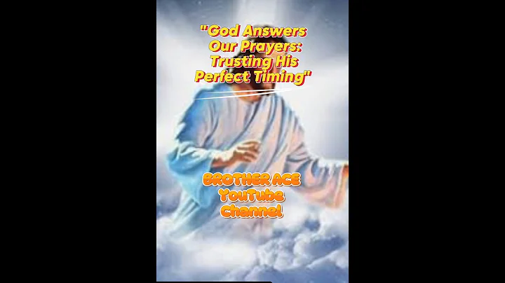 "God Answers Our Prayers: Trusting His Perfect Timing"